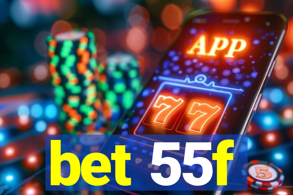 bet 55f